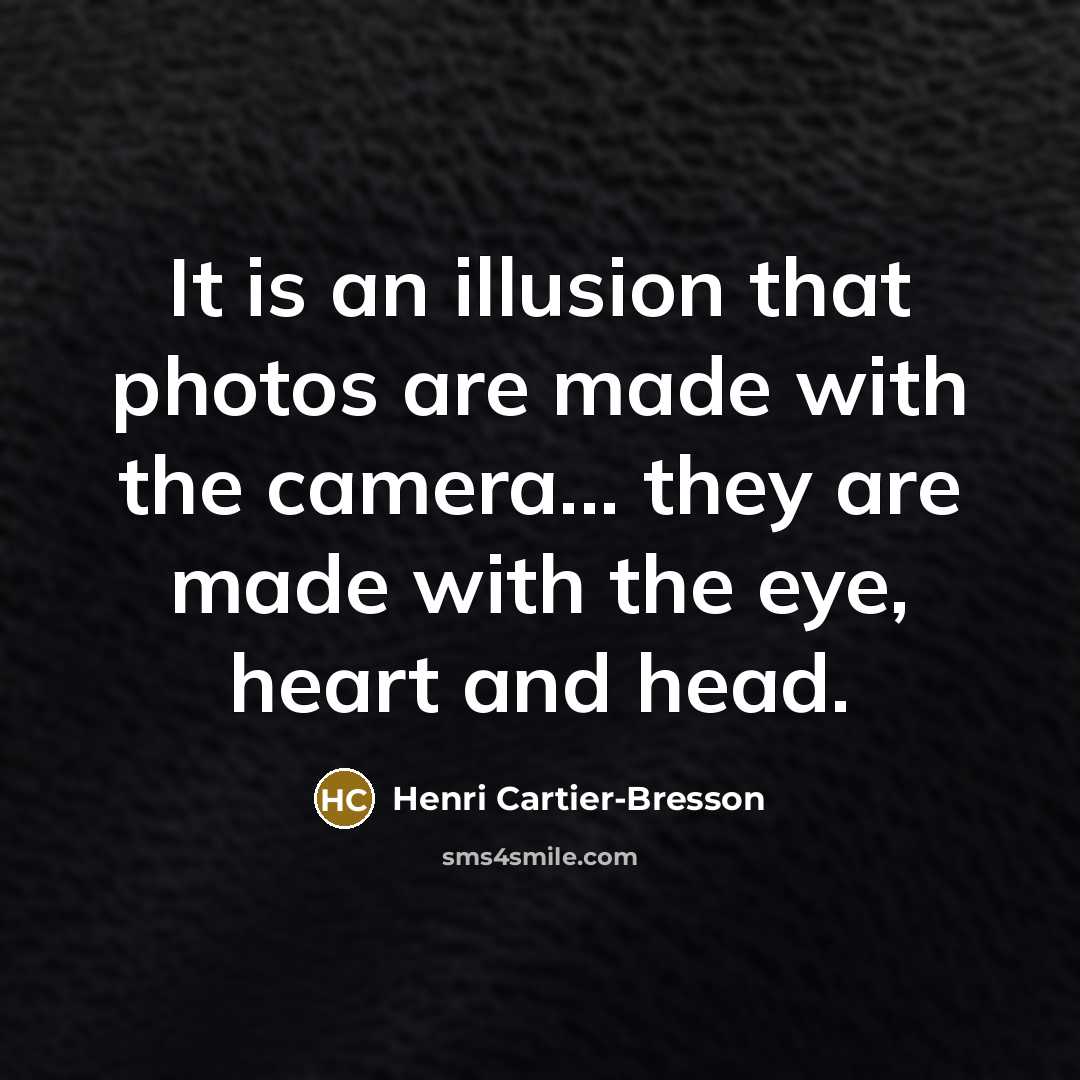 “It is an illusion that photos are made with the…” quote by Henri Cartier-Bresson