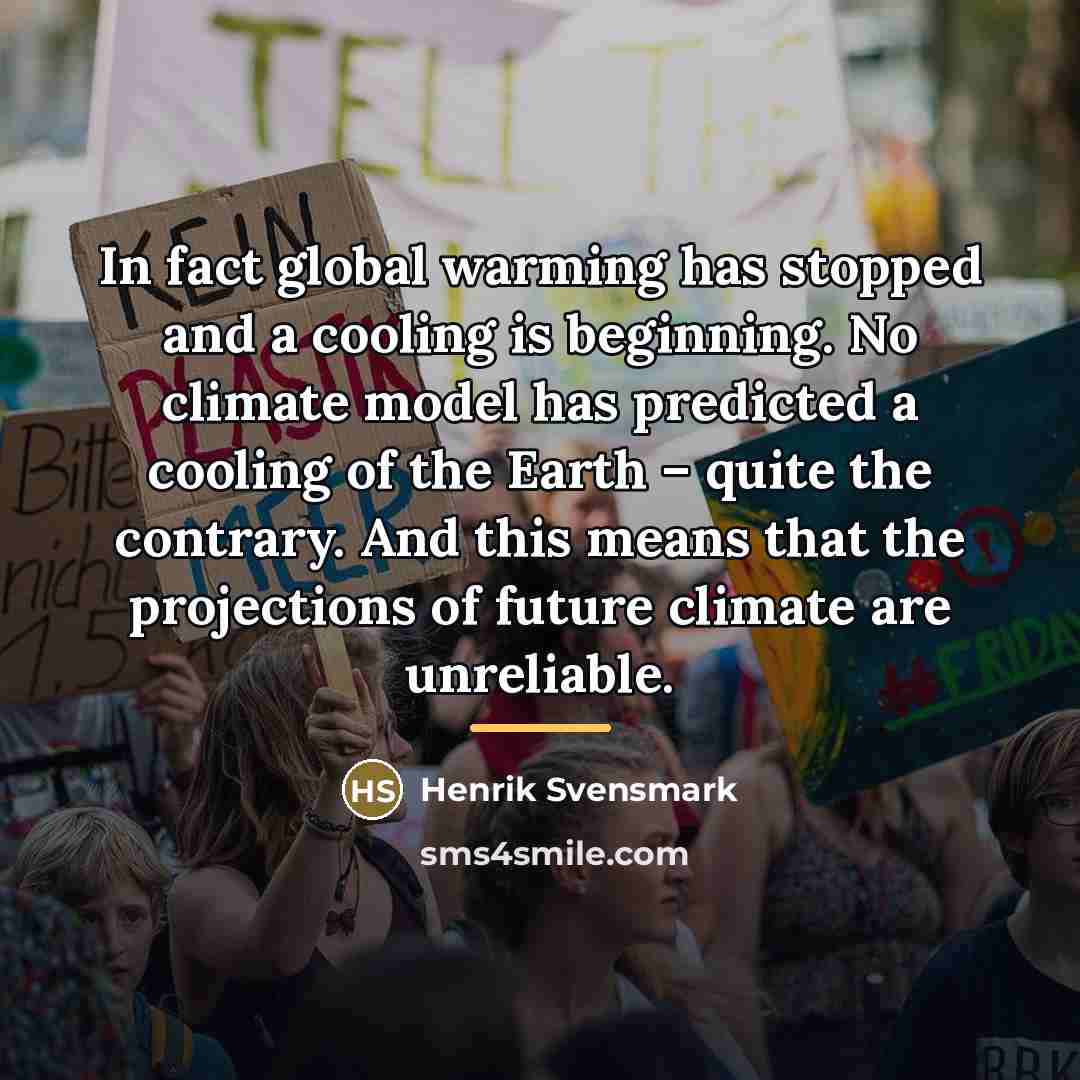 “In fact global warming has stopped and a cooling is…” quote by Henrik Svensmark