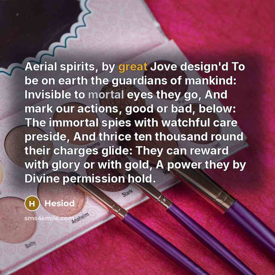 “Aerial spirits, by great Jove design'd To be on earth…” quote by Hesiod