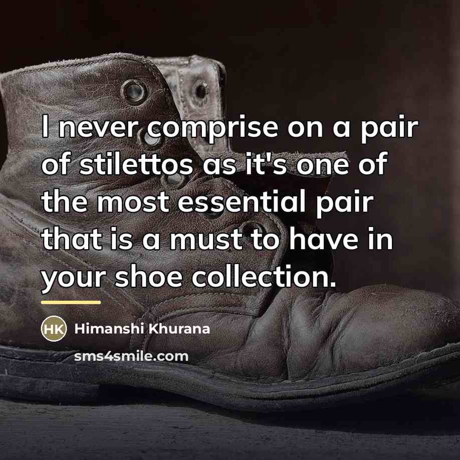 “I never comprise on a pair of stilettos as it's…” quote by Himanshi Khurana
