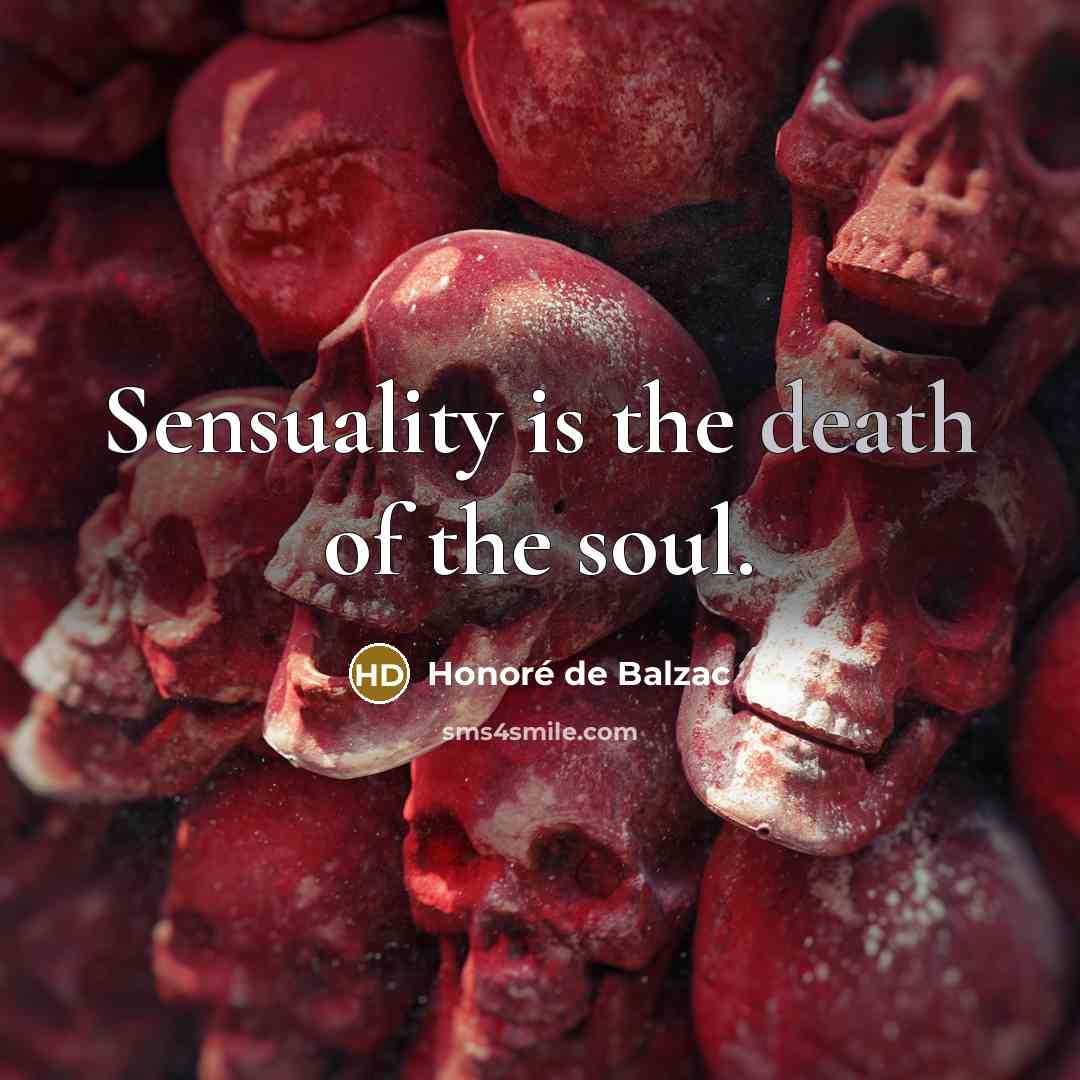 “Sensuality is the death of the soul.…” quote by Honore de Balzac