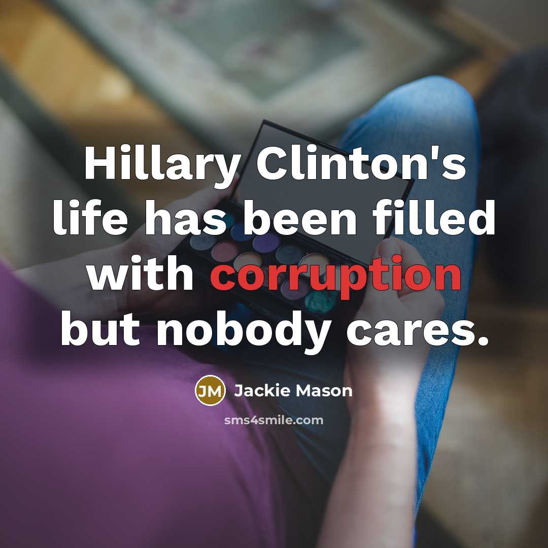 “Hillary Clinton's life has been filled with corruption but nobody…” quote by Jackie Mason