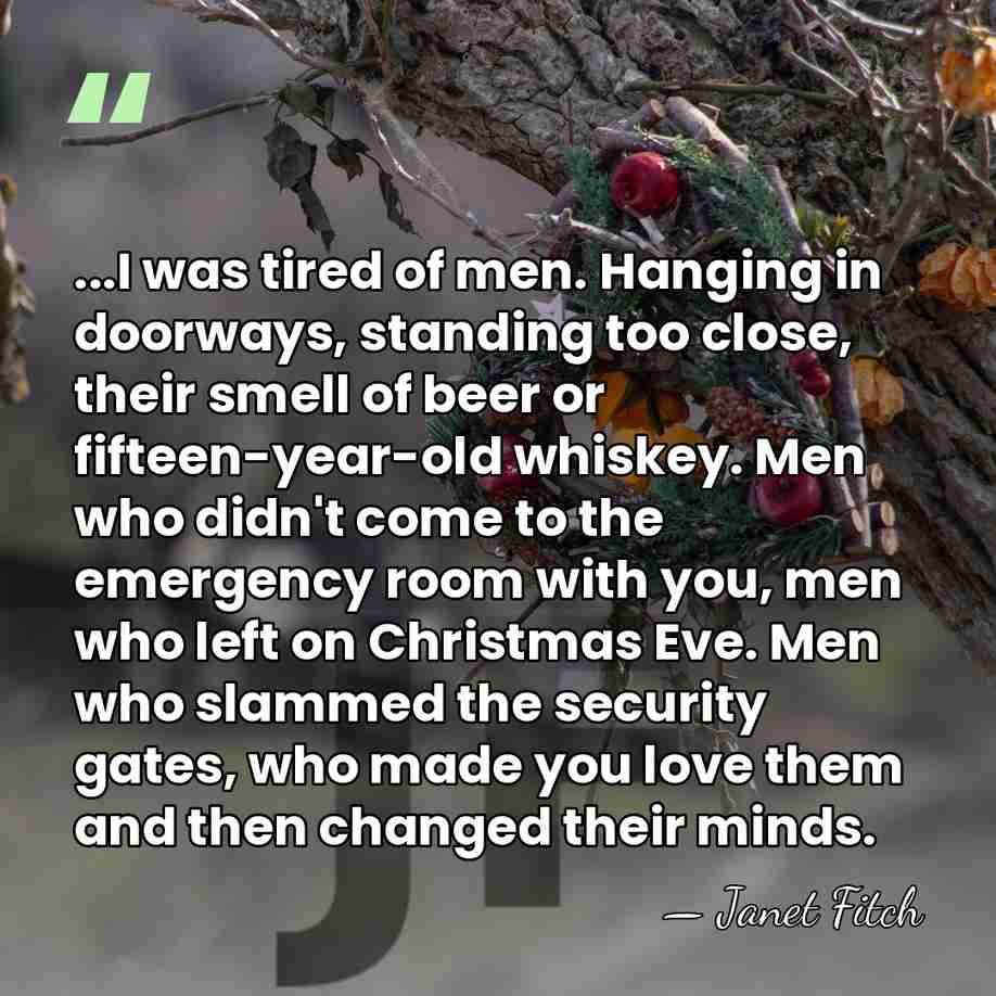 ...I was tired of men. Hanging in doorways, standing too close, their&hellip; - Janet Fitch