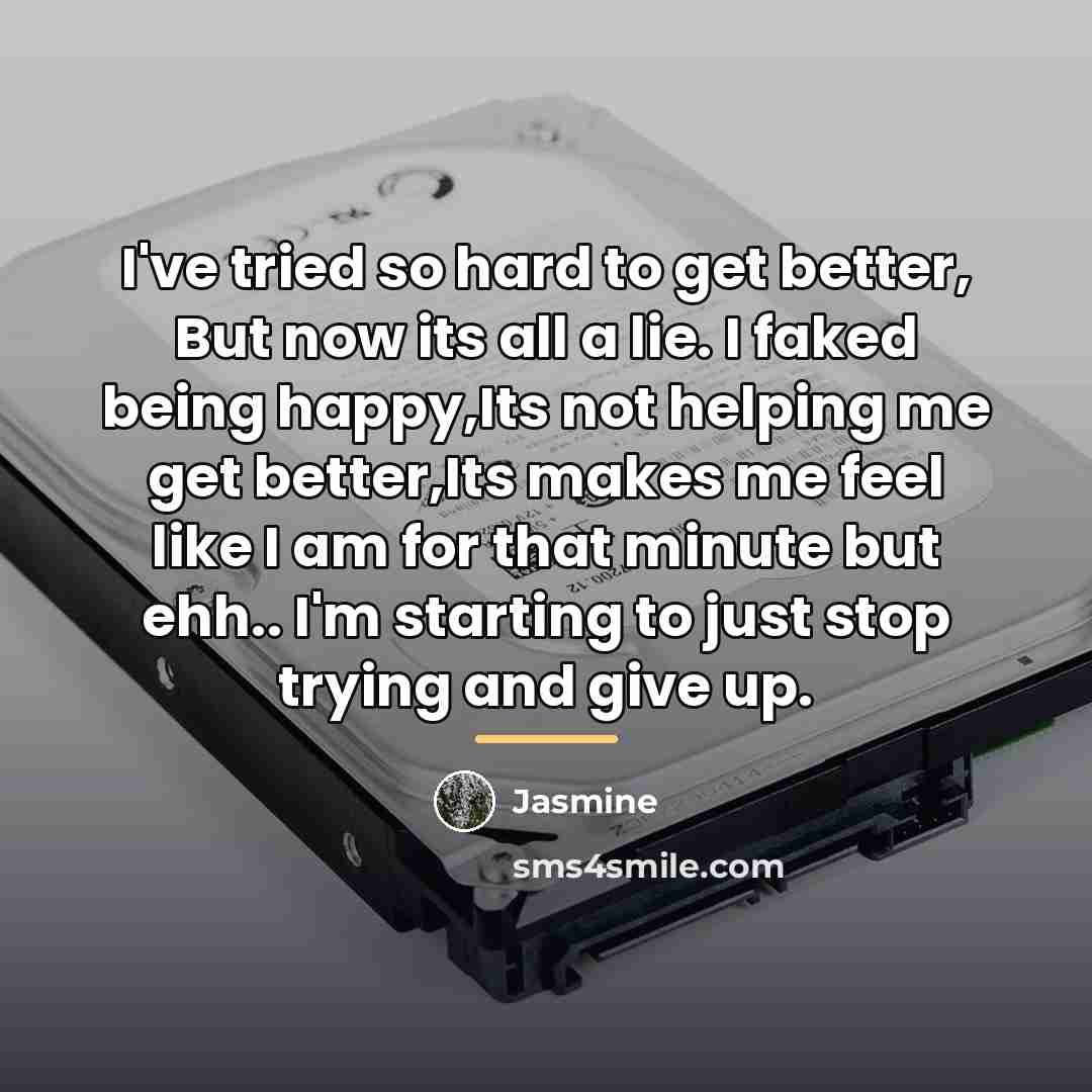 “I've tried so hard to get better, But now its…” quote by Jasmine
