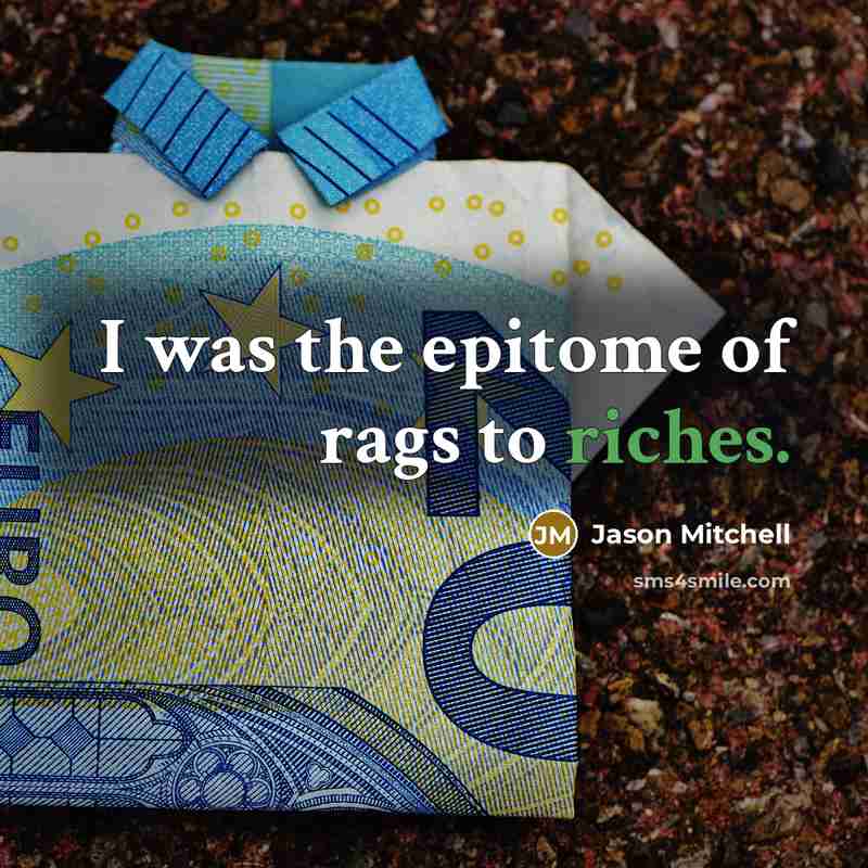 “I was the epitome of rags to riches.…” quote by Jason Mitchell