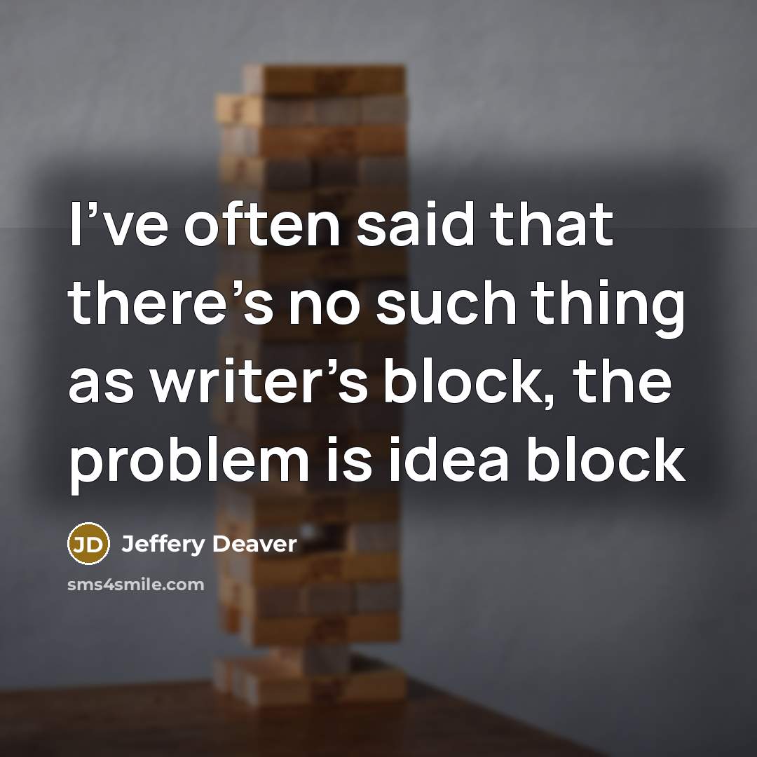“I've often said that there's no such thing as writer's…” quote by Jeffery Deaver