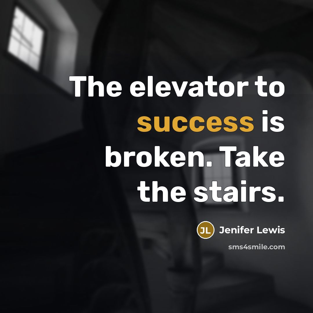 “The elevator to success is broken. Take the stairs.…” quote by Jenifer Lewis
