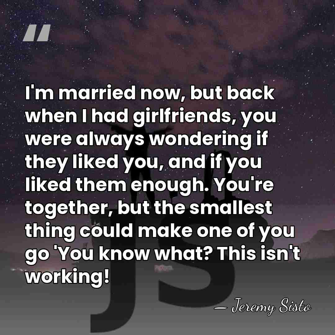 I'm married now, but back when I had girlfriends, you were always&hellip; - Jeremy Sisto