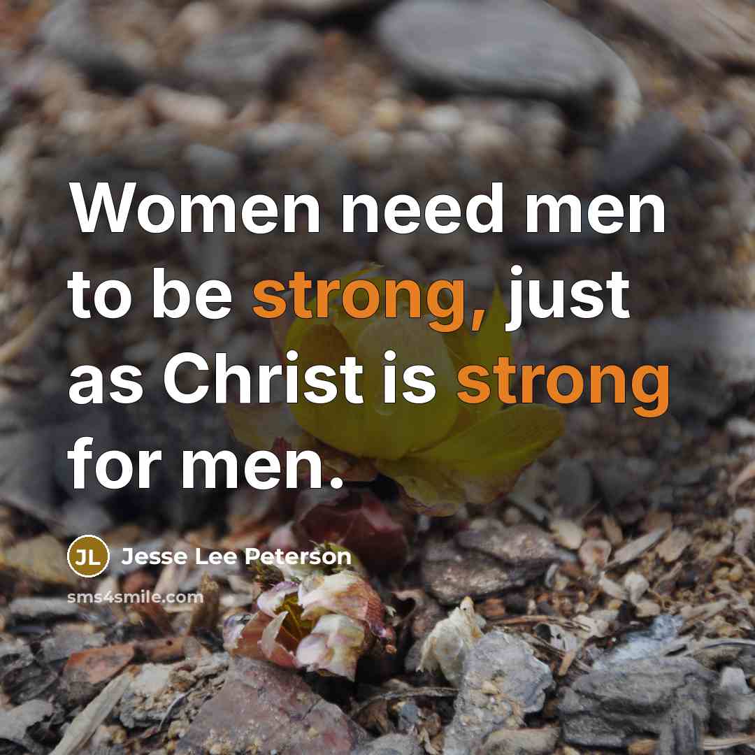 “Women need men to be strong, just as Christ is…” quote by Jesse Lee Peterson