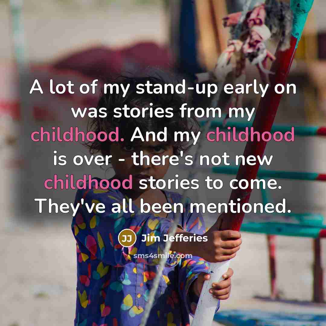 “A lot of my stand-up early on was stories from…” quote by Jim Jefferies