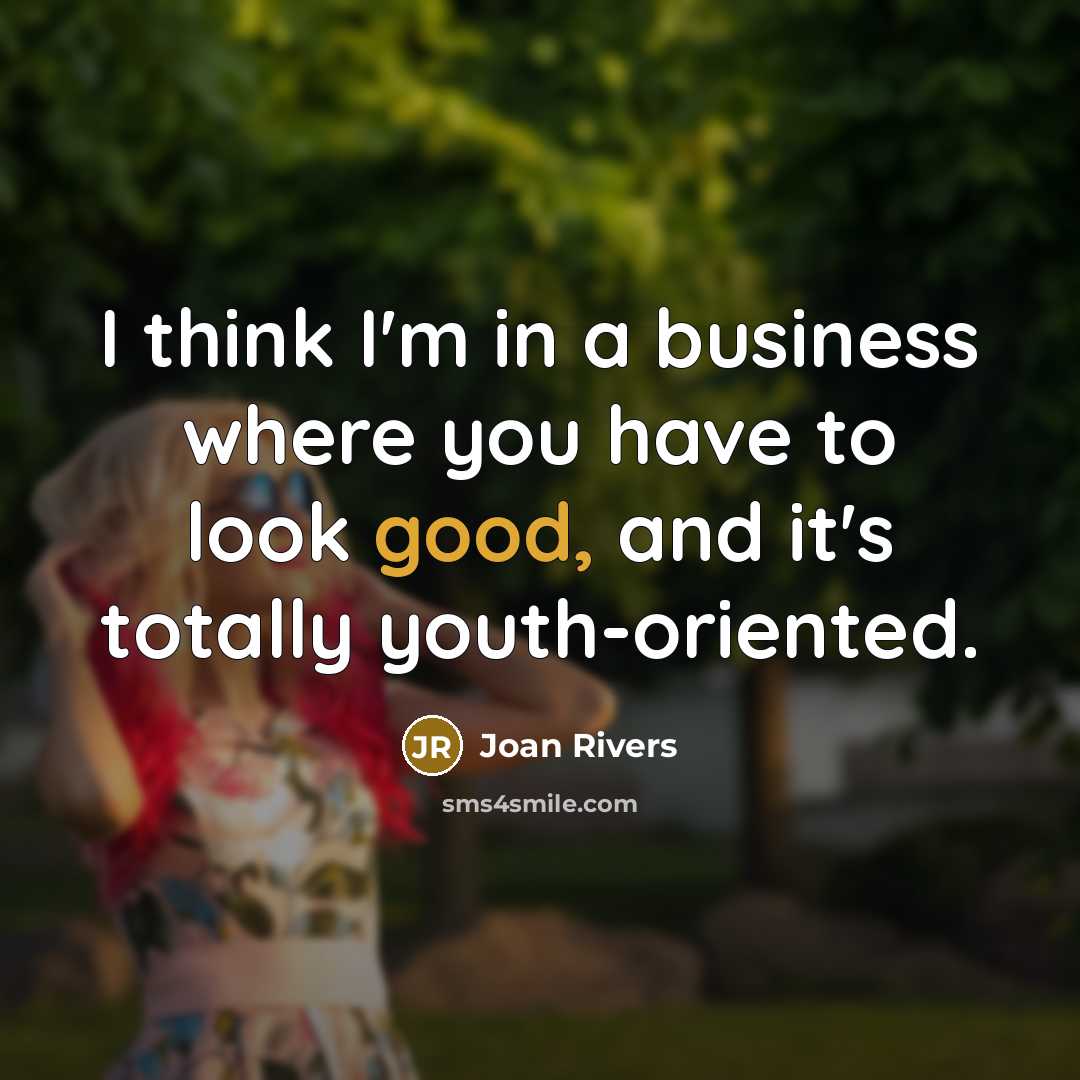 “I think I'm in a business where you have to…” quote by Joan Rivers