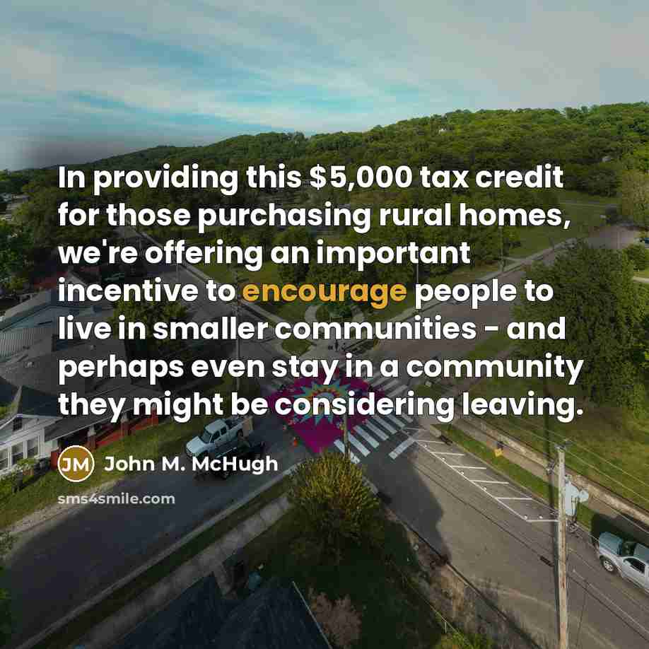 “In providing this $5,000 tax credit for those purchasing rural…” quote by John M. McHugh