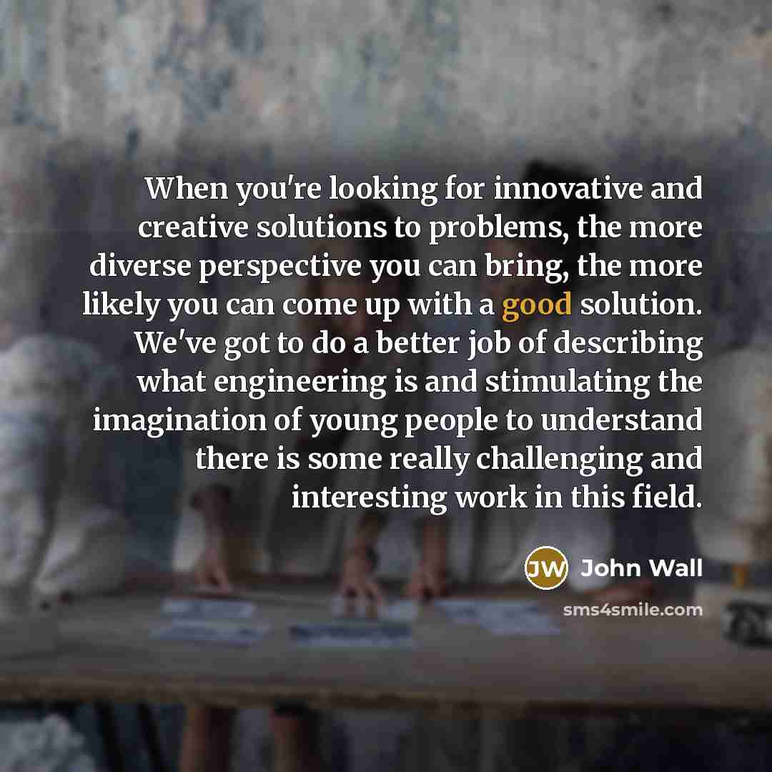 “When you're looking for innovative and creative solutions to problems,…” quote by John Wall