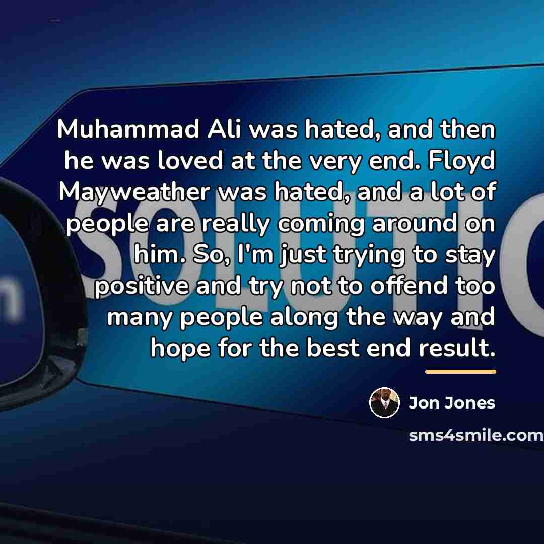 “Muhammad Ali was hated, and then he was loved at…” quote by Jon Jones