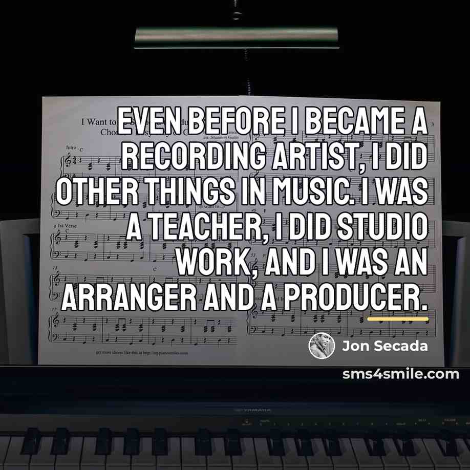 “Even before I became a recording artist, I did other…” quote by Jon Secada