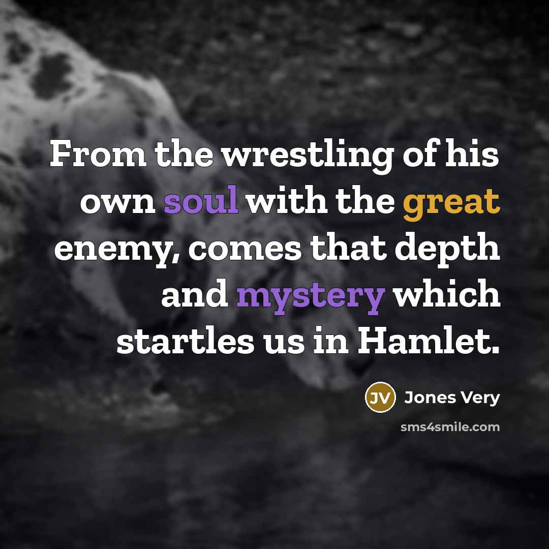 “From the wrestling of his own soul with the great…” quote by Jones Very