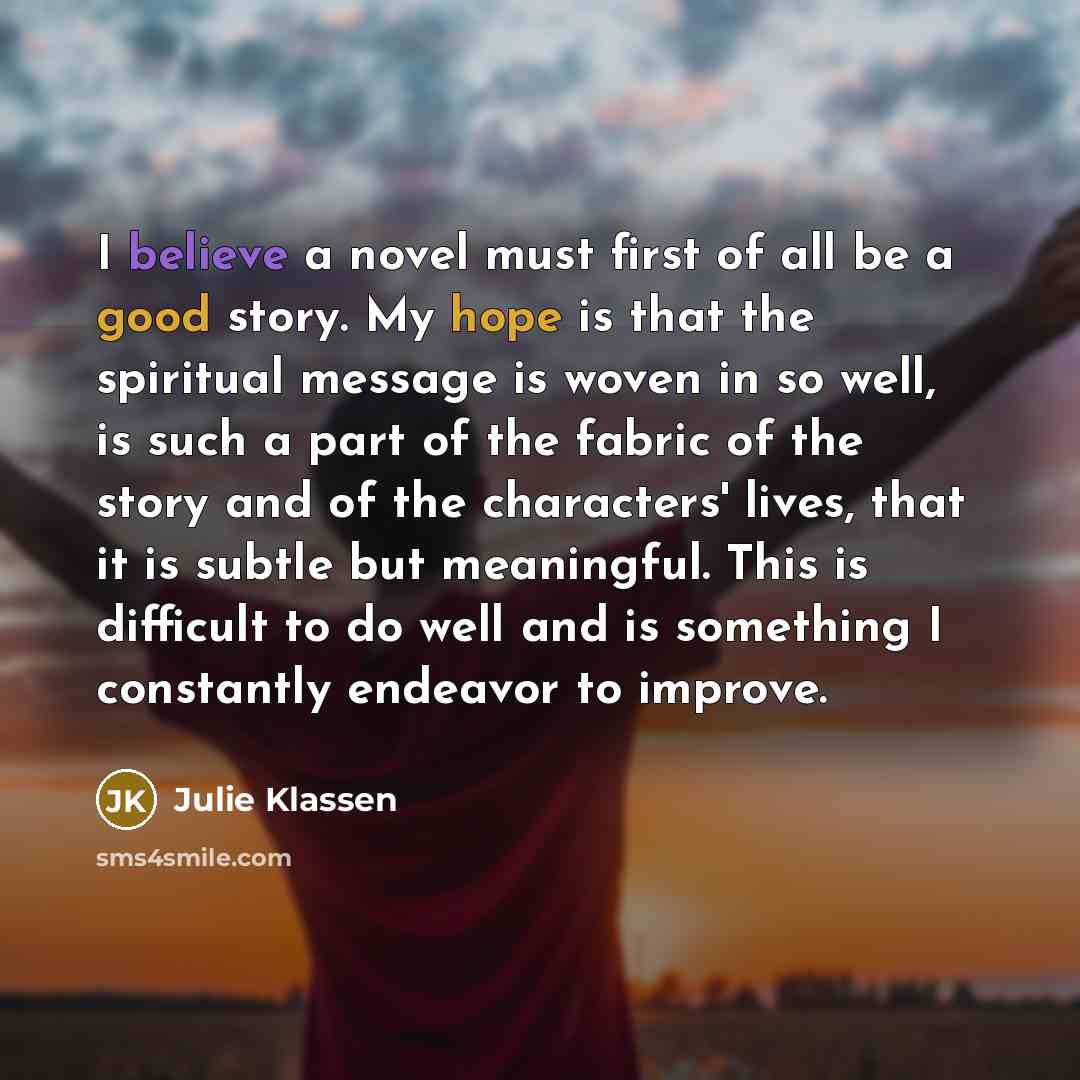 “I believe a novel must first of all be a…” quote by Julie Klassen