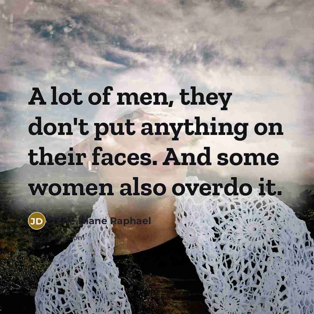 “A lot of men, they don't put anything on their…” quote by June Diane Raphael