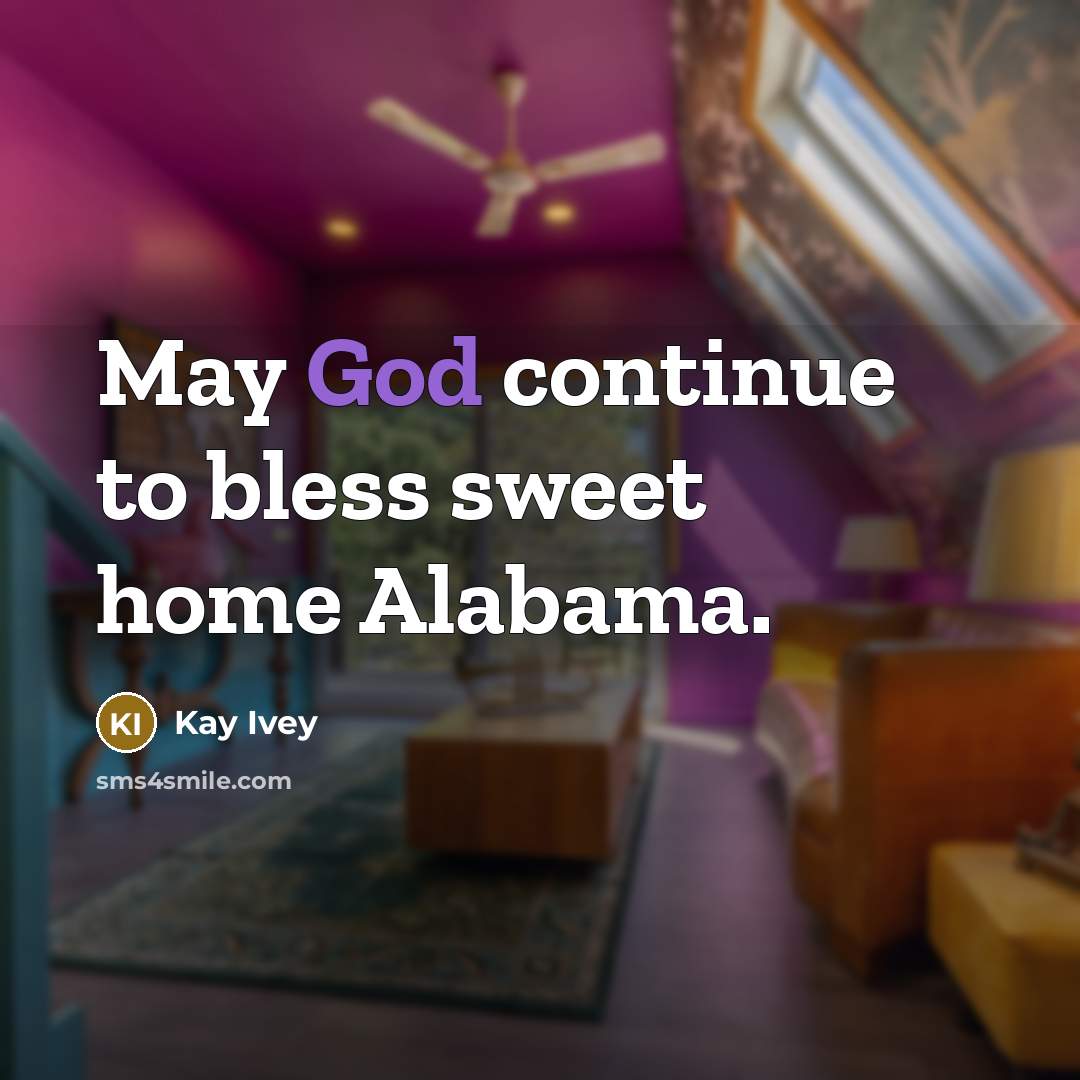 “May God continue to bless sweet home Alabama.…” quote by Kay Ivey