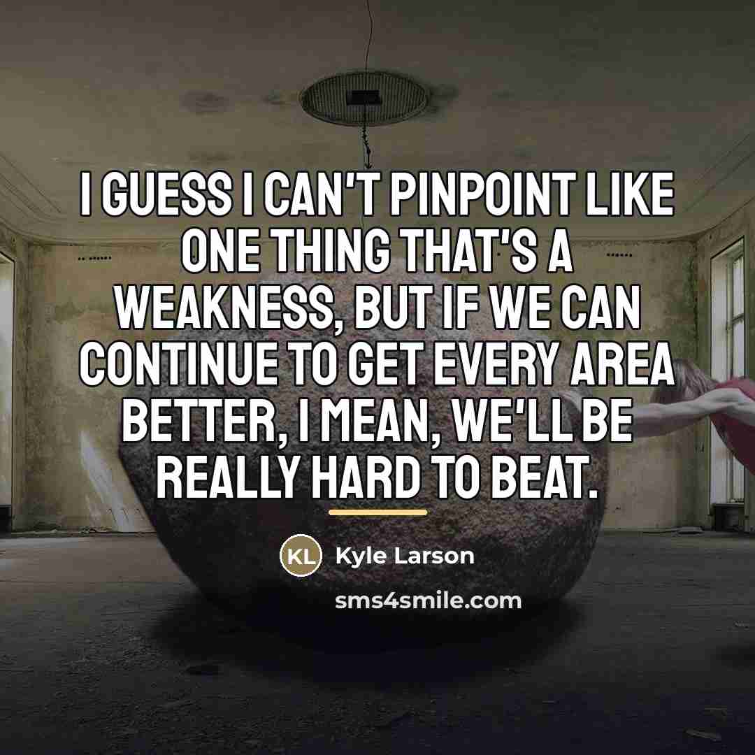 “I guess I can't pinpoint like one thing that's a…” quote by Kyle Larson