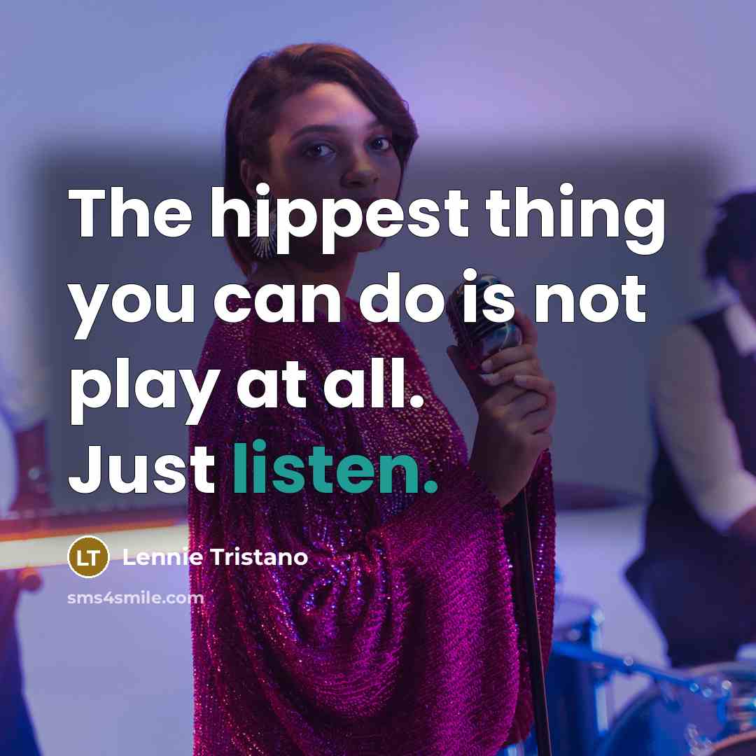 “The hippest thing you can do is not play at…” quote by Lennie Tristano