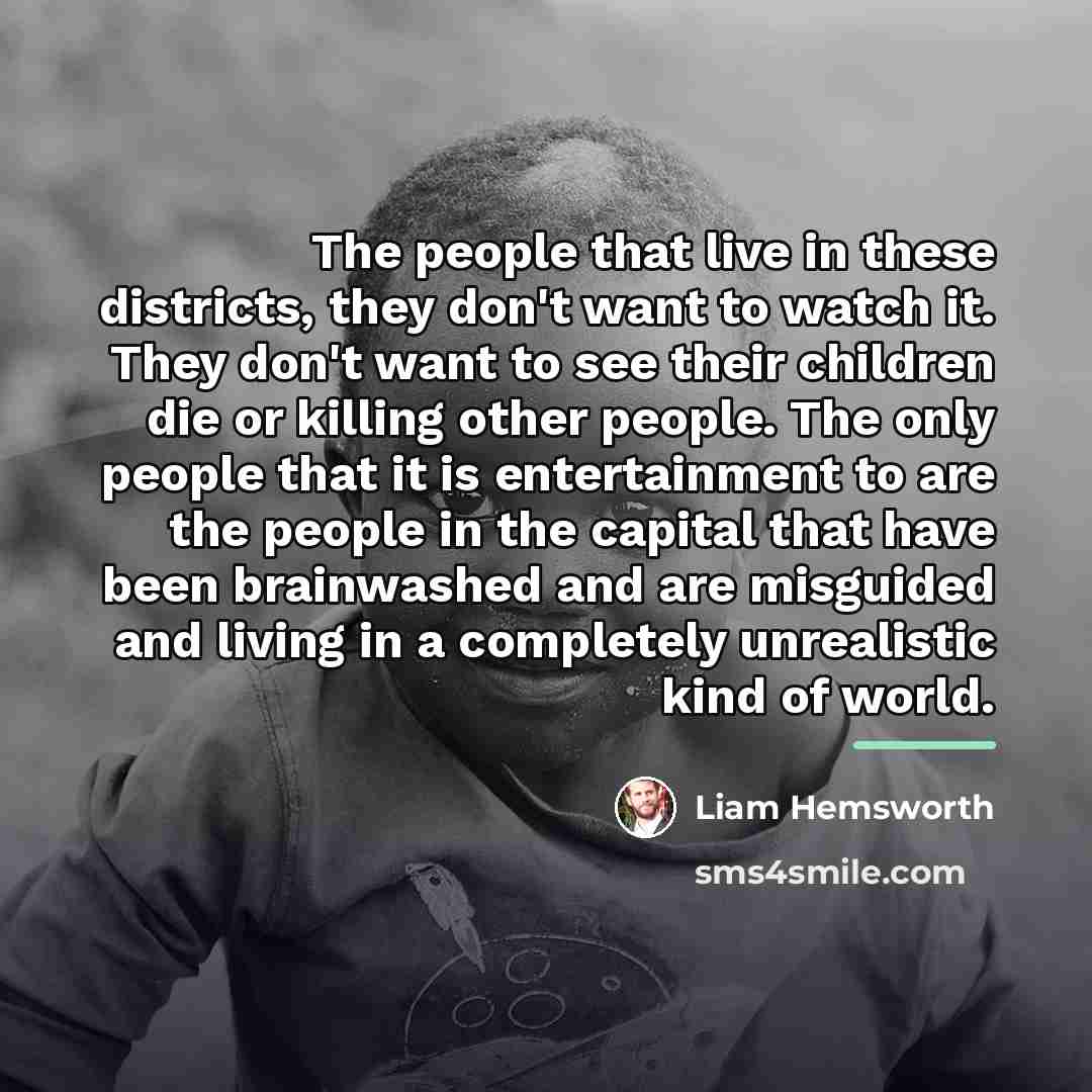 “The people that live in these districts, they don't want…” quote by Liam Hemsworth