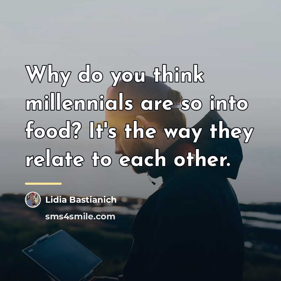 “Why do you think millennials are so into food? It's…” quote by Lidia Bastianich