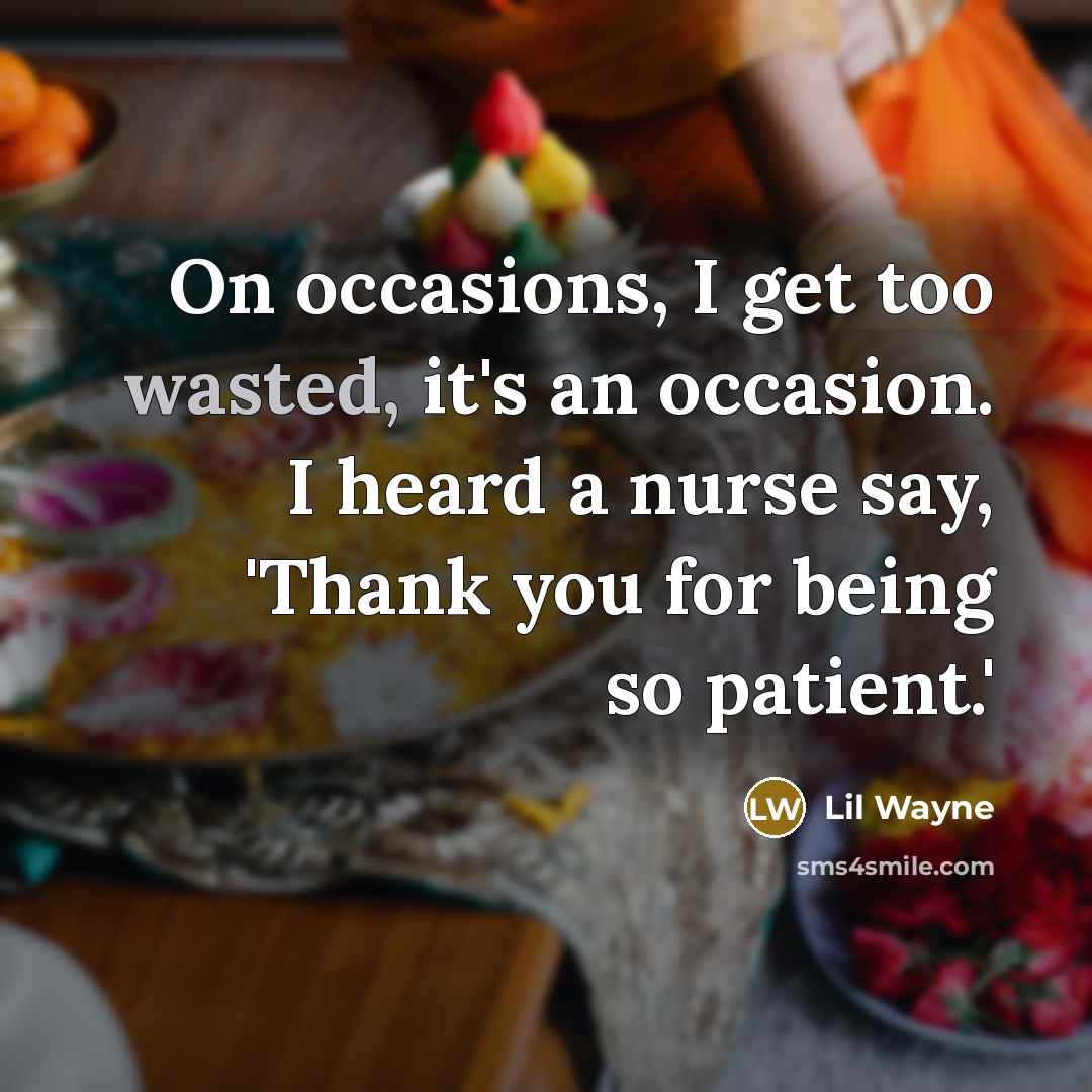 “On occasions, I get too wasted, it's an occasion. I…” quote by Lil Wayne
