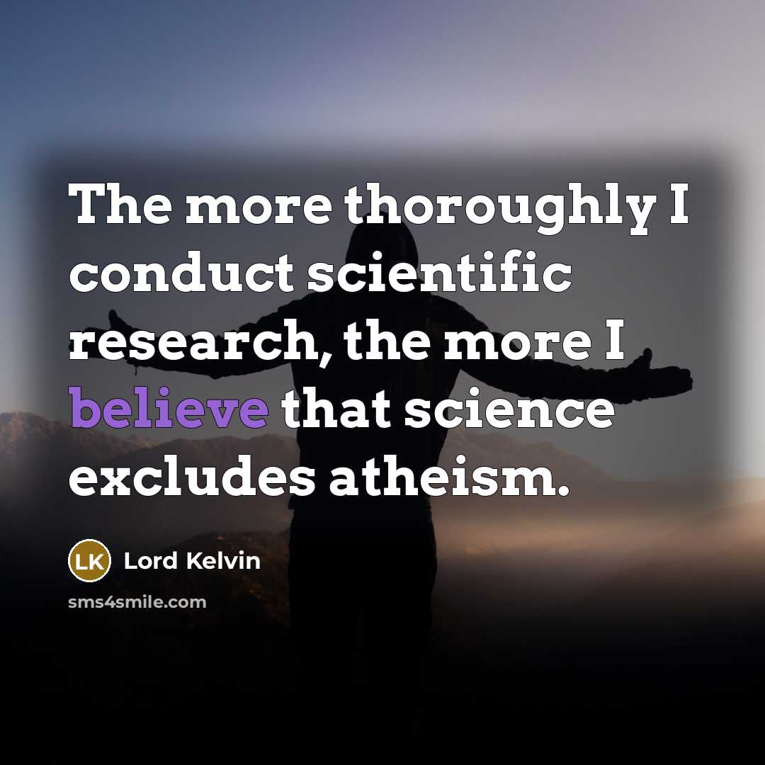 “The more thoroughly I conduct scientific research, the more I…” quote by Lord Kelvin