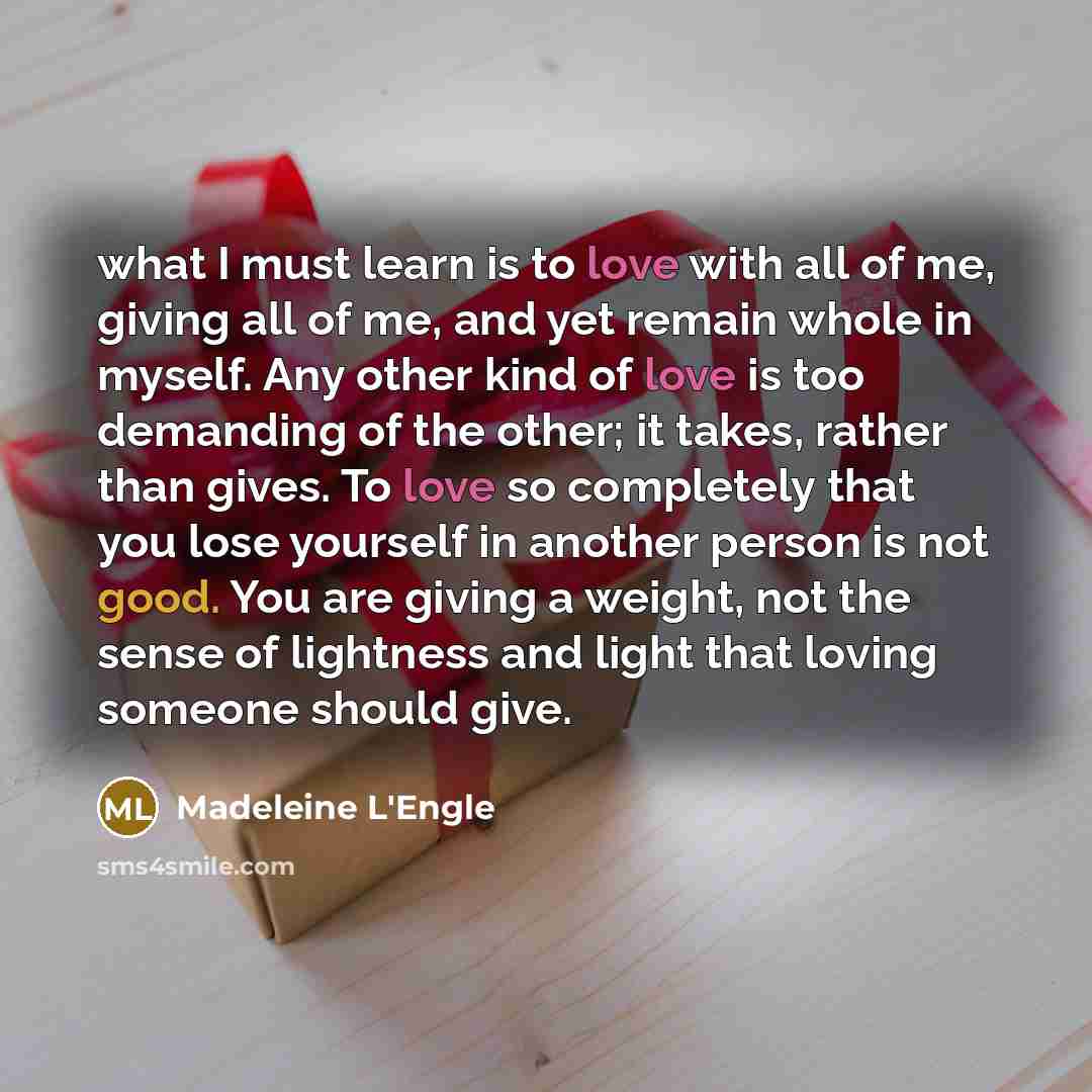 “what I must learn is to love with all of…” quote by Madeleine L'Engle