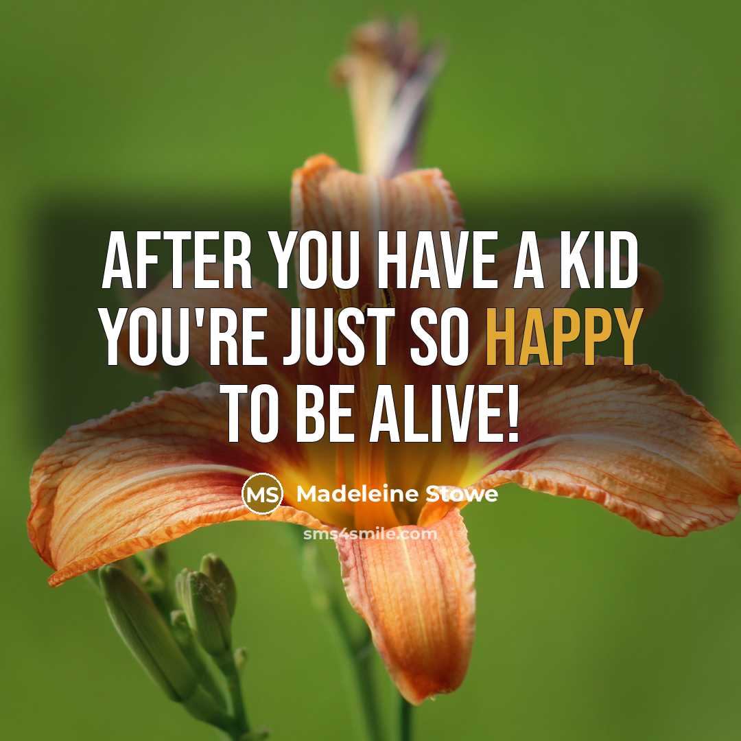 “After you have a kid you're just so happy to…” quote by Madeleine Stowe