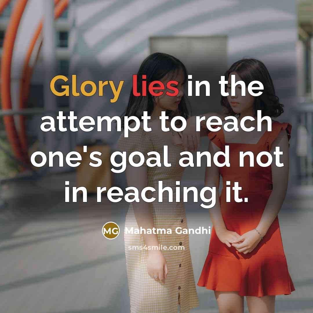 “Glory lies in the attempt to reach one's goal and…” quote by Mahatma Gandhi
