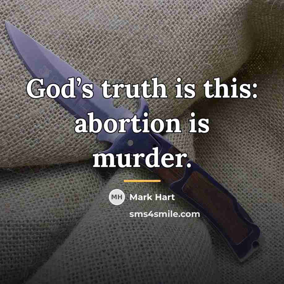 “God’s truth is this: abortion is murder.…” quote by Mark Hart