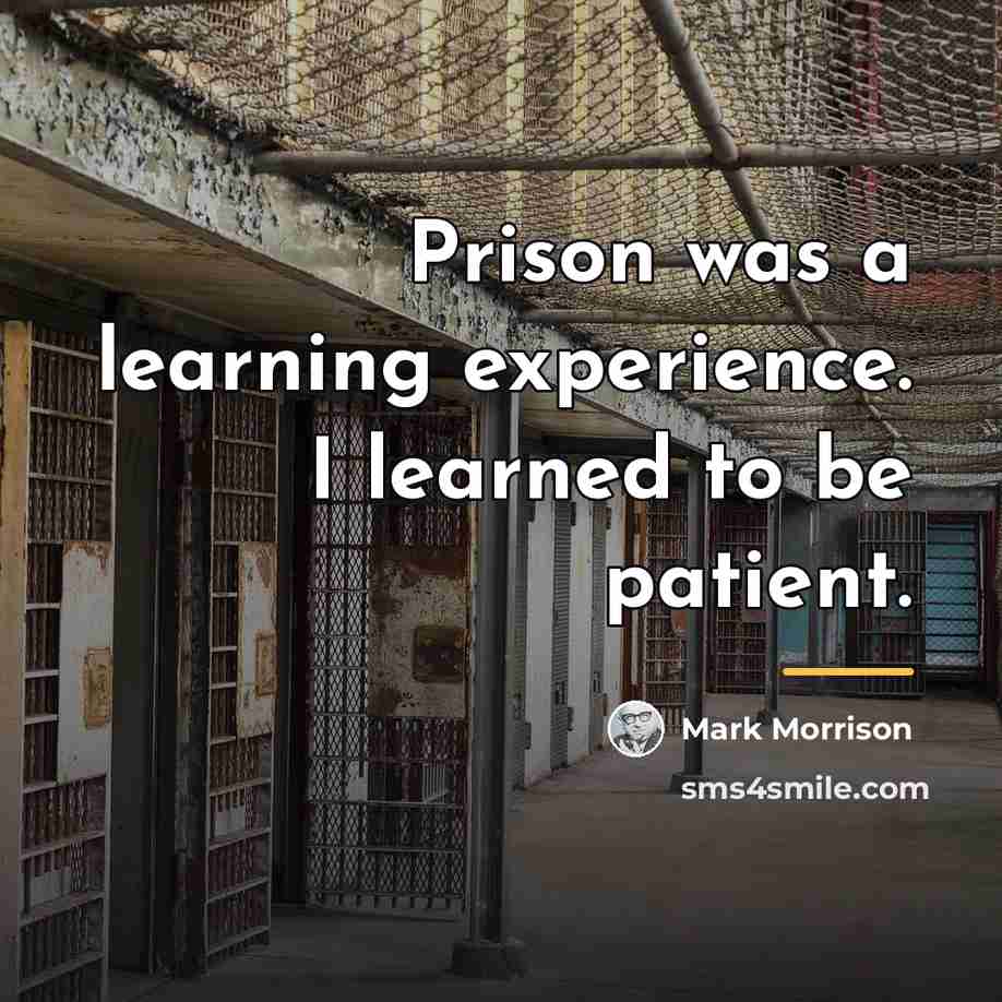 “Prison was a learning experience. I learned to be patient.…” quote by Mark Morrison