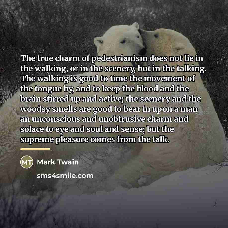 “The true charm of pedestrianism does not lie in the…” quote by Mark Twain