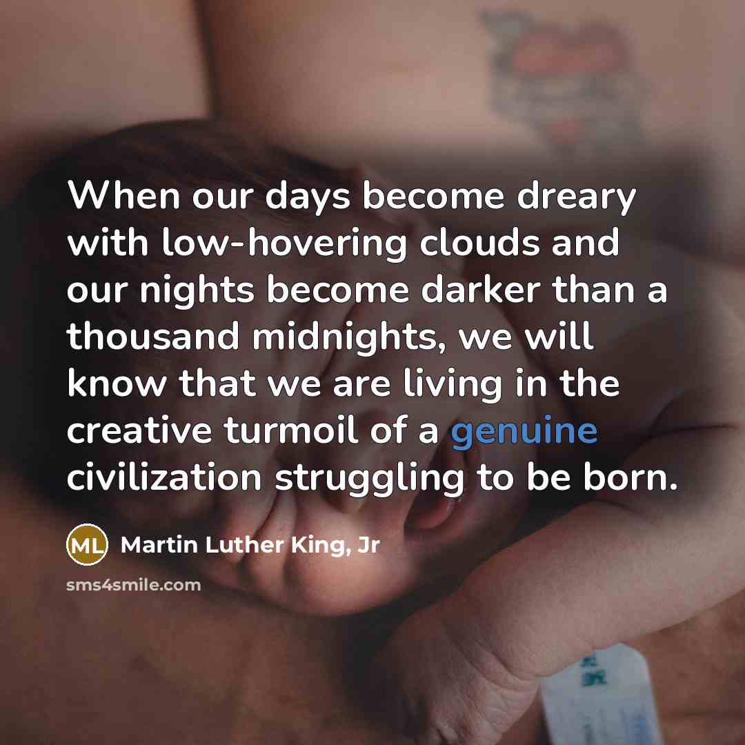 “When our days become dreary with low-hovering clouds and our…” quote by Martin Luther King, Jr