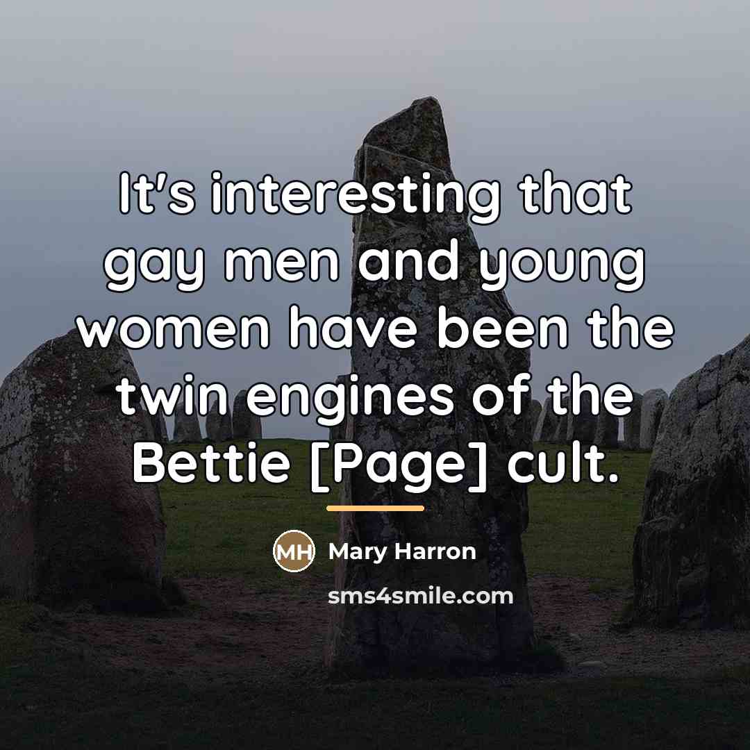 “It's interesting that gay men and young women have been…” quote by Mary Harron