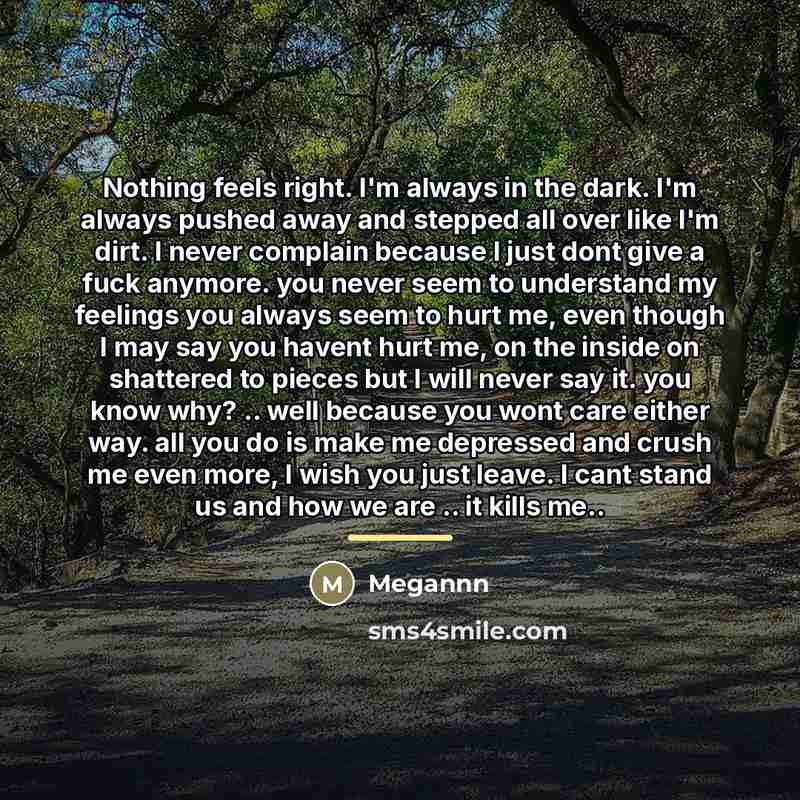 “Nothing feels right. I'm always in the dark. I'm always…” quote by Megannn