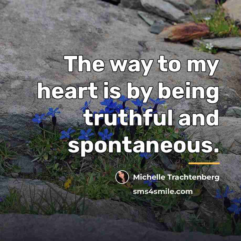 “The way to my heart is by being truthful and…” quote by Michelle Trachtenberg