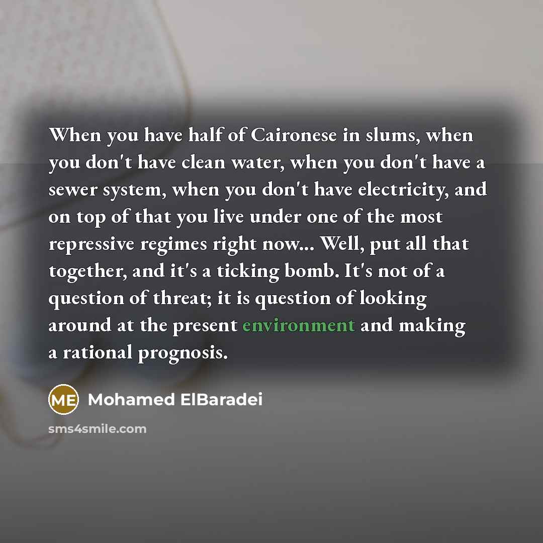 “When you have half of Caironese in slums, when you…” quote by Mohamed ElBaradei
