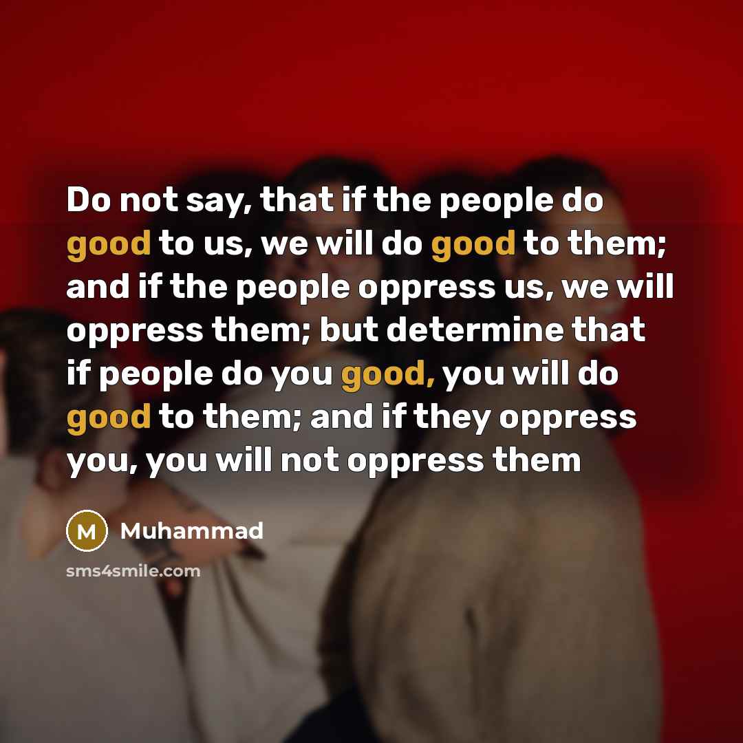 “Do not say, that if the people do good to…” quote by Muhammad