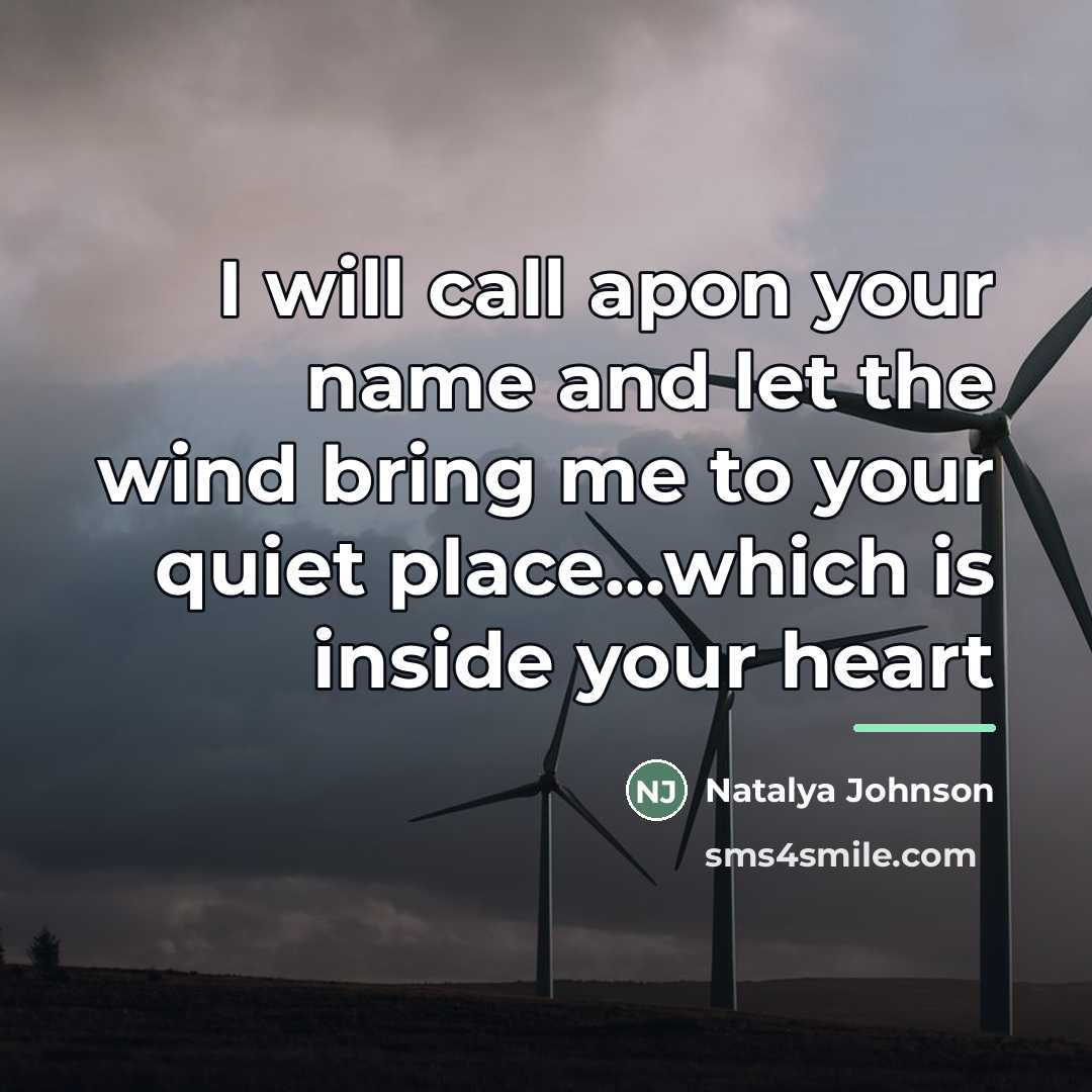 “I will call apon your name and let the wind…” quote by Natalya Johnson