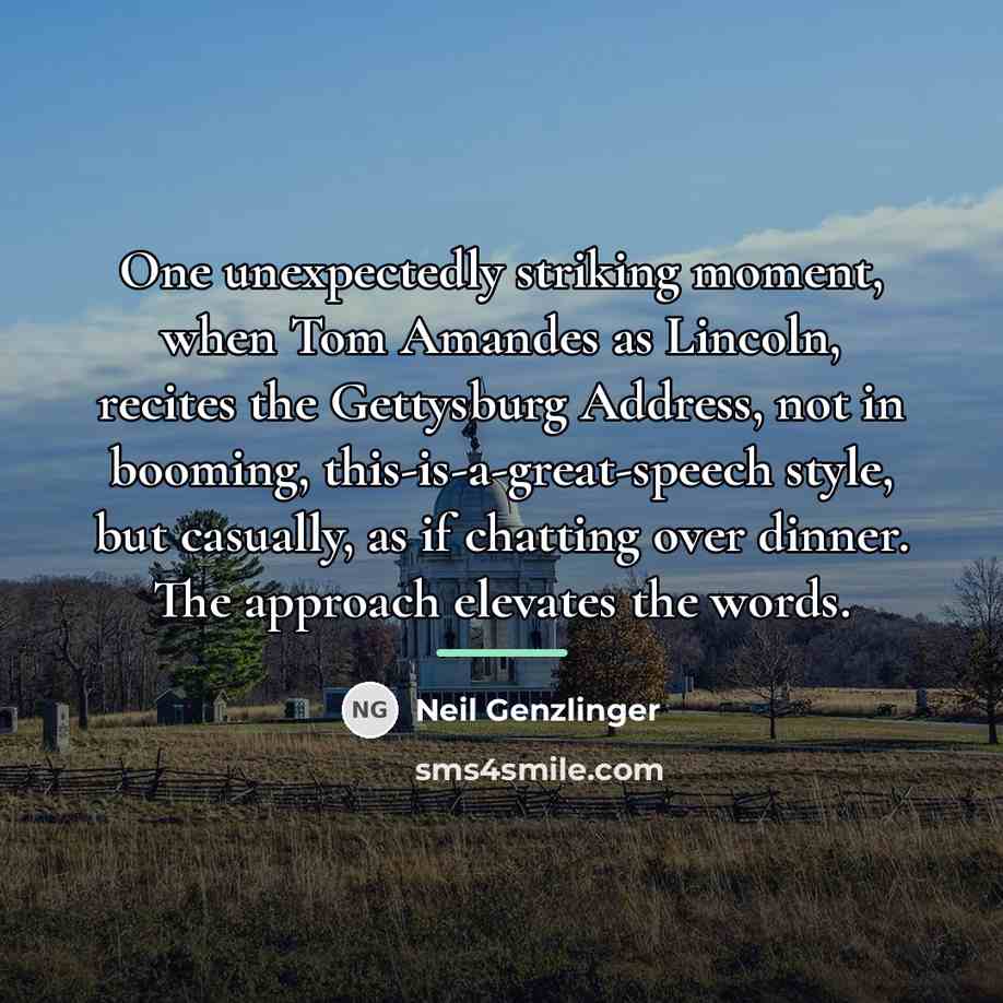 “One unexpectedly striking moment, when Tom Amandes as Lincoln, recites…” quote by Neil Genzlinger
