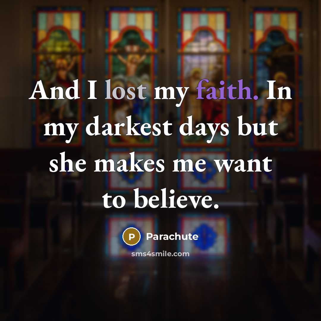 “And I lost my faith. In my darkest days but…” quote by Parachute