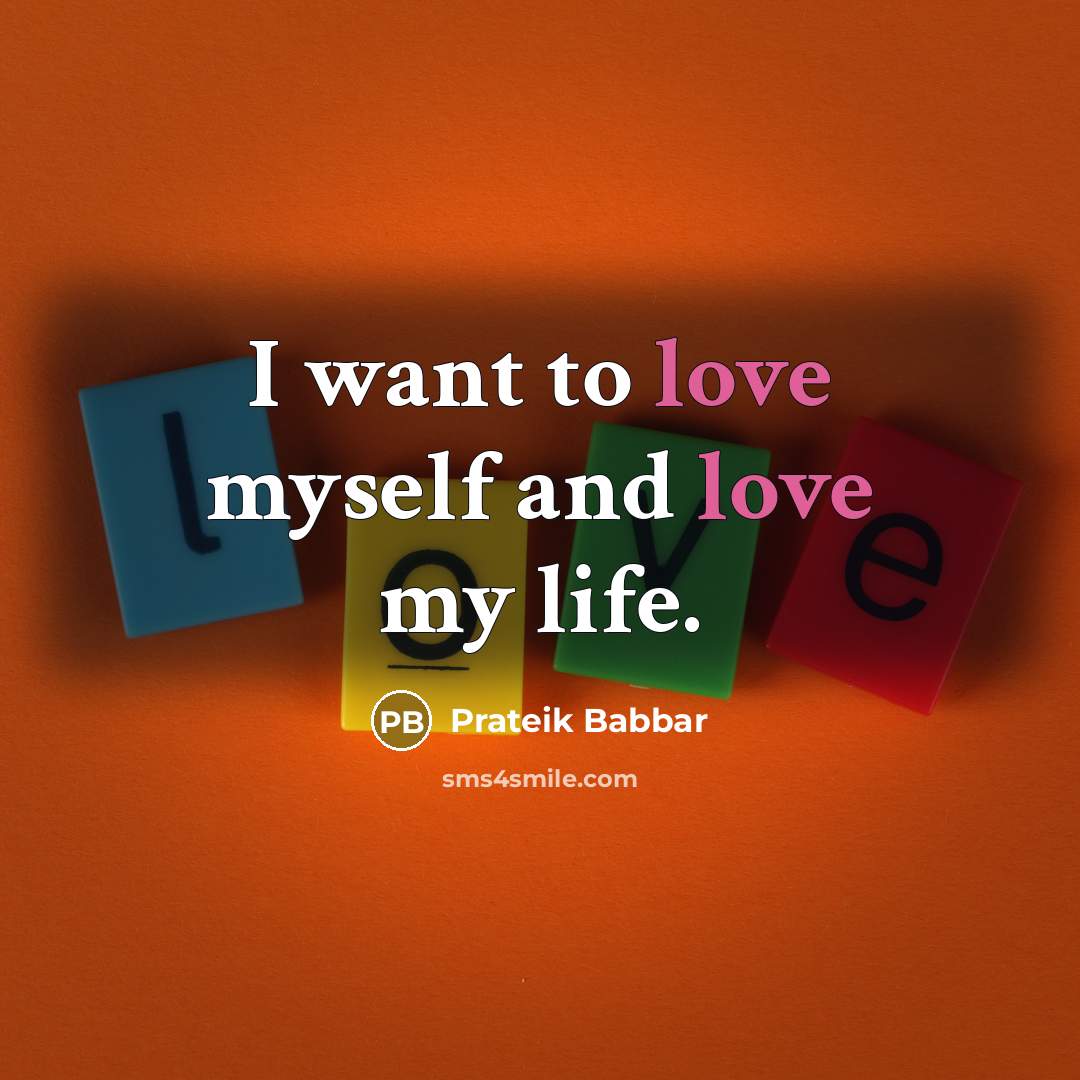 “I want to love myself and love my life.…” quote by Prateik Babbar