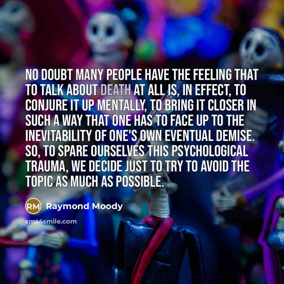 “No doubt many people have the feeling that to talk…” quote by Raymond Moody