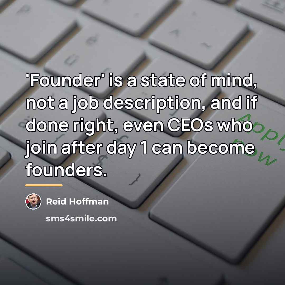 “'Founder' is a state of mind, not a job description,…” quote by Reid Hoffman