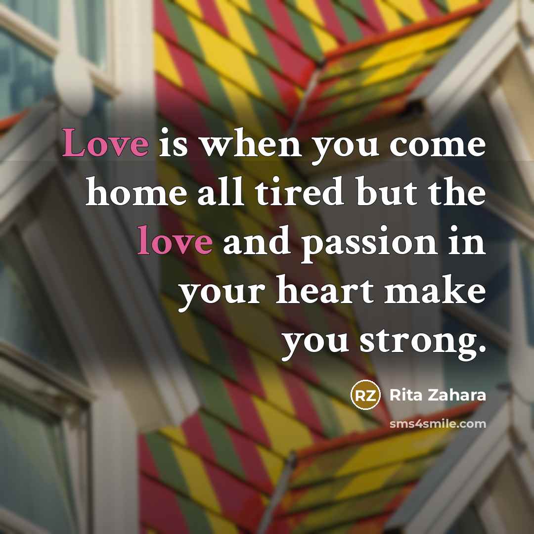 “Love is when you come home all tired but the…” quote by Rita Zahara