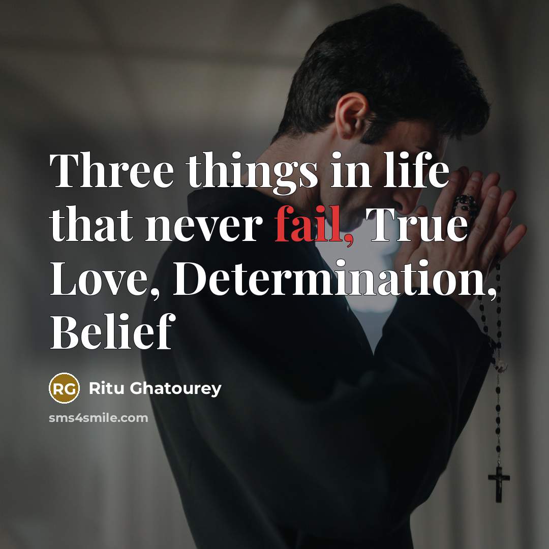 “Three things in life that never fail, True Love, Determination,…” quote by Ritu Ghatourey