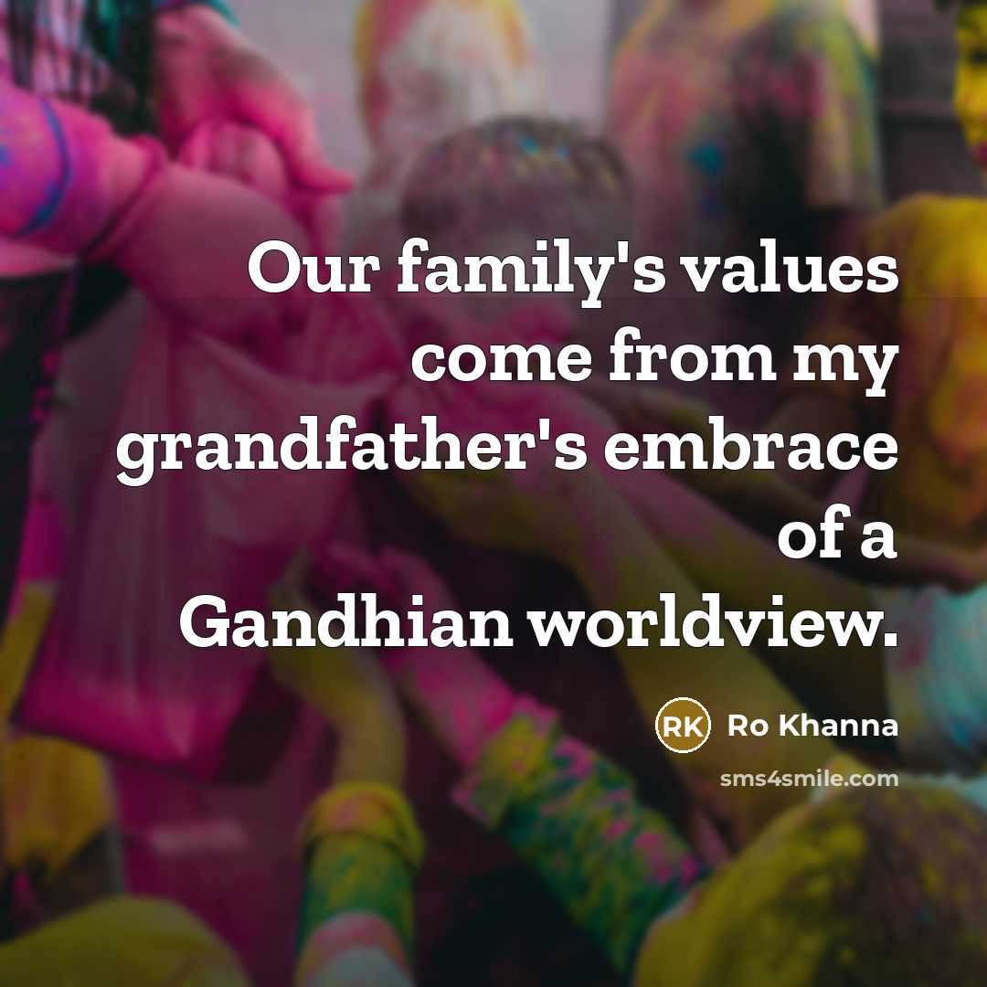 “Our family's values come from my grandfather's embrace of a…” quote by Ro Khanna